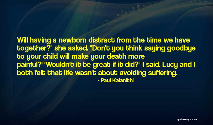 Life Distract Quotes By Paul Kalanithi Life Distract Quotes By Paul Kalanithi