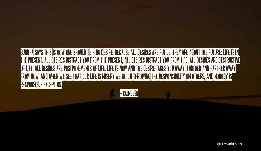 Life Distract Quotes By Rajneesh Life Distract Quotes By Rajneesh