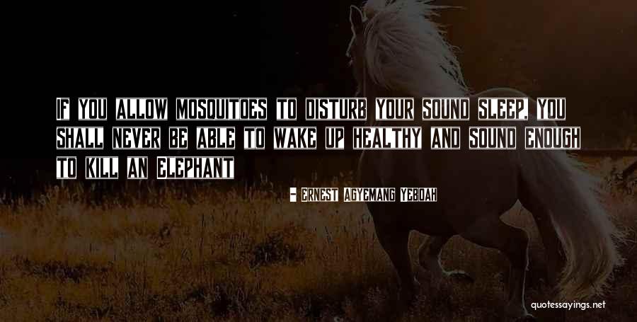 Life Disturb Quotes By Ernest Agyemang Yeboah Life Disturb Quotes By Ernest Agyemang Yeboah