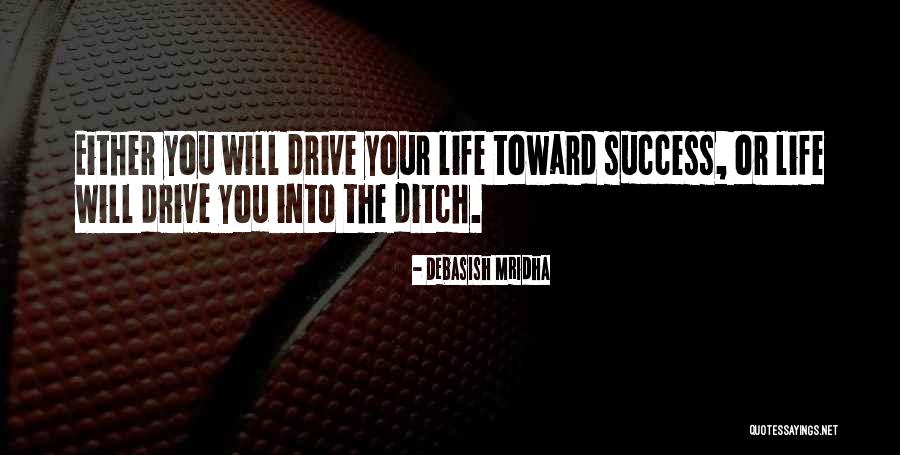 Life Ditch Quotes By Debasish Mridha Life Ditch Quotes By Debasish Mridha