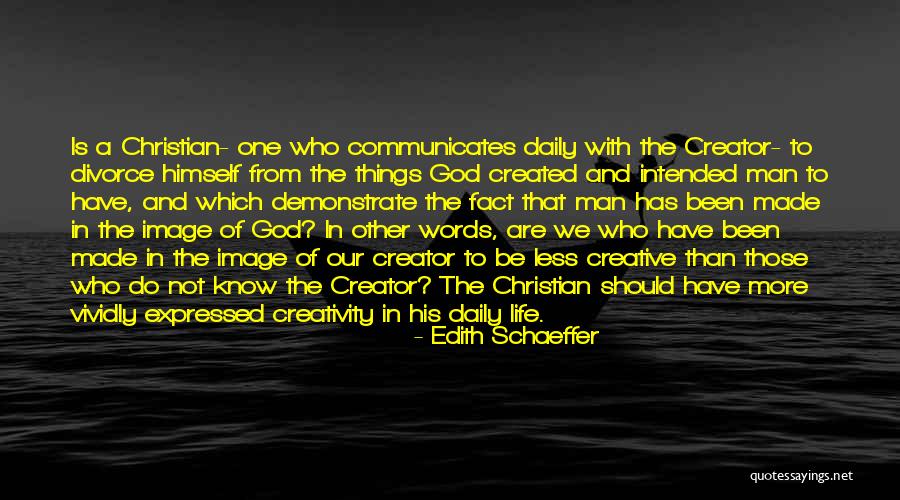 Life Divorce Quotes By Edith Schaeffer Life Divorce Quotes By Edith Schaeffer