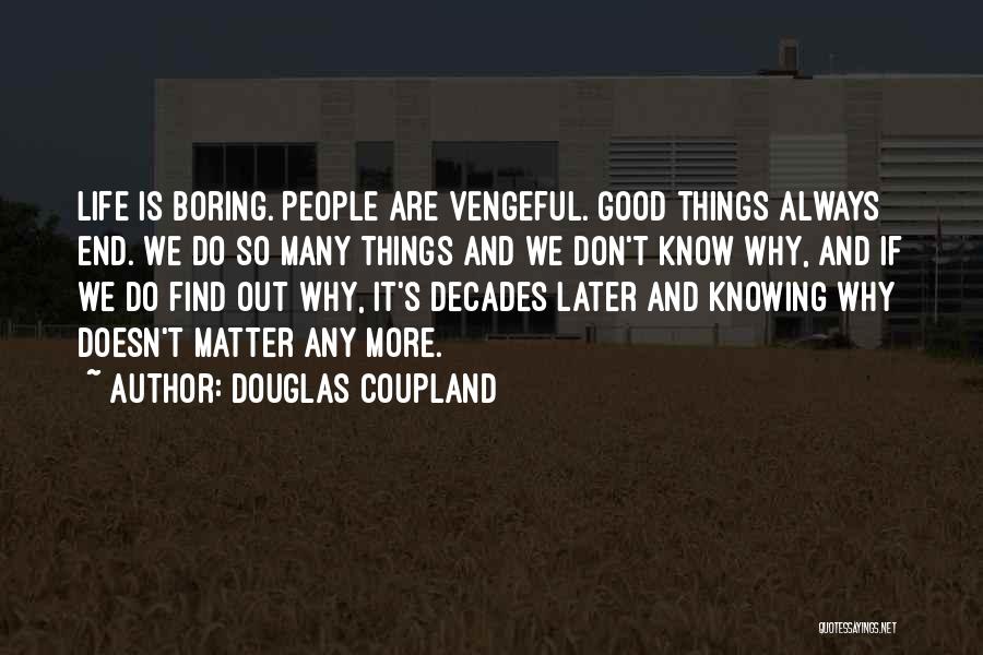 Life Doesn End Quotes By Douglas Coupland