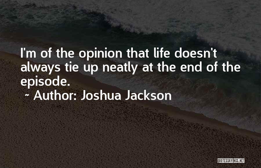 Life Doesn End Quotes By Joshua Jackson