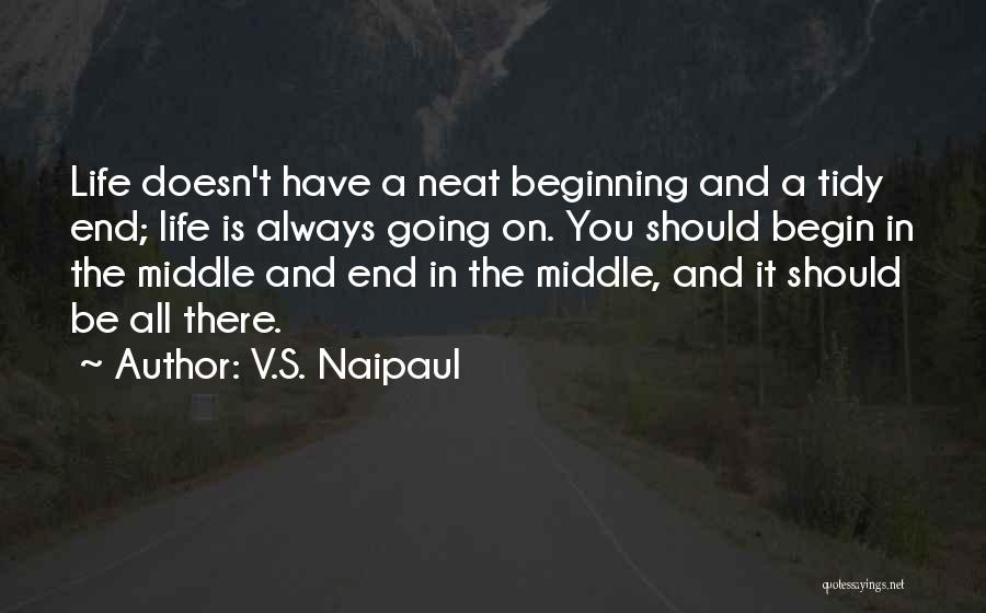 Life Doesn End Quotes By V.S. Naipaul
