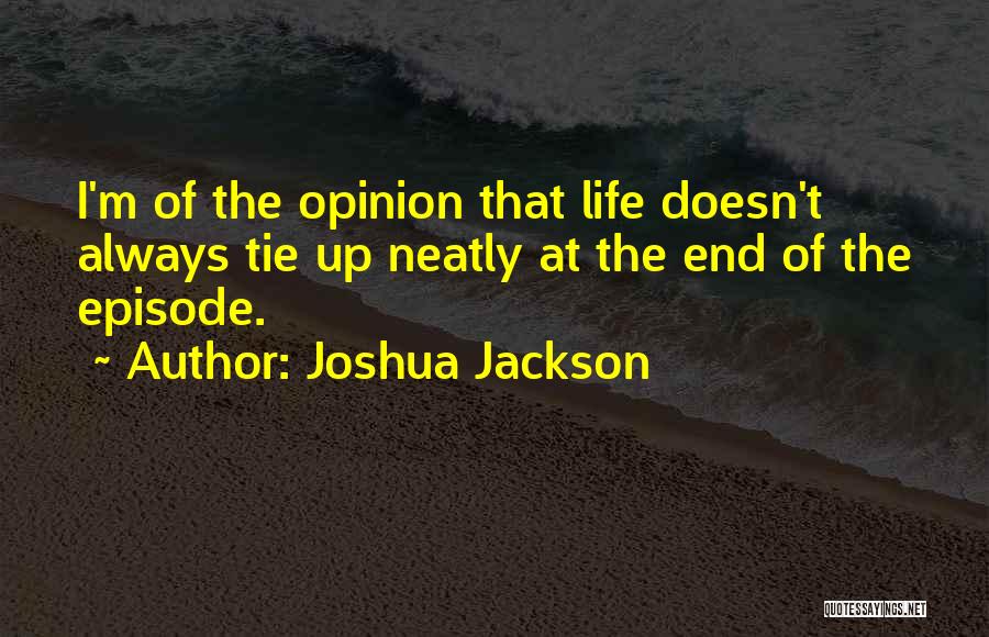 Life Doesn't Always Go Your Way Quotes By Joshua Jackson