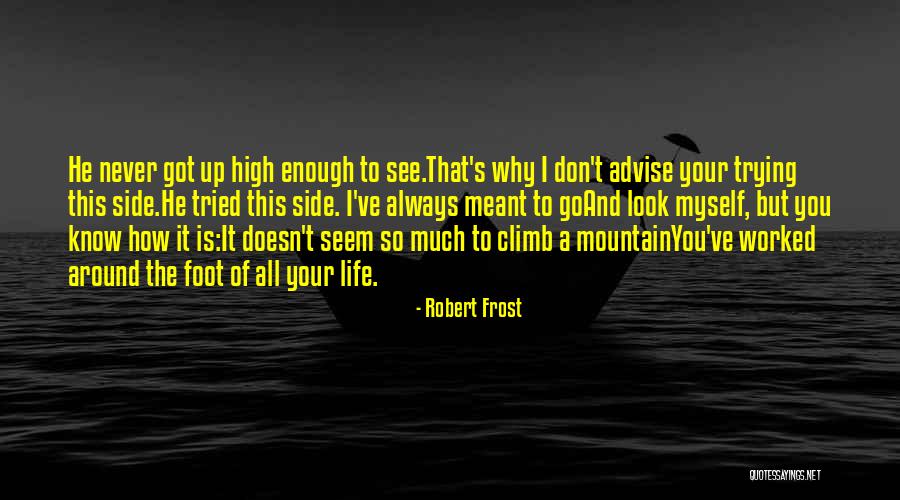 Life Doesn't Always Go Your Way Quotes By Robert Frost Life Doesn't Always Go Your Way Quotes By Robert Frost