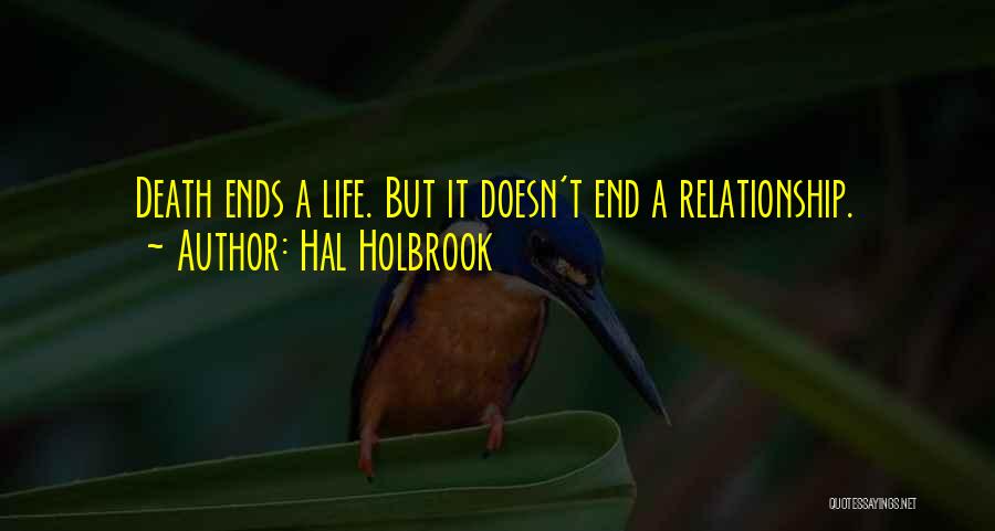 Life Doesn't End Quotes By Hal Holbrook