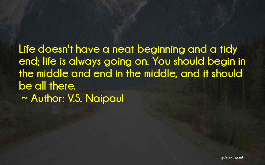 Life Doesn't End Quotes By V.S. Naipaul
