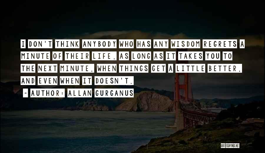 Life Doesn't Get Better Quotes By Allan Gurganus