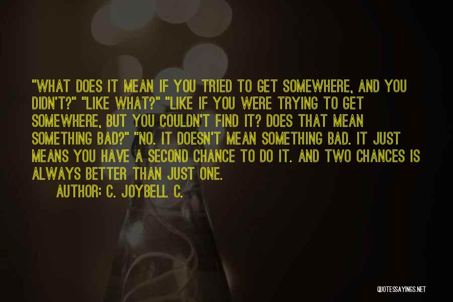 Life Doesn't Get Better Quotes By C. JoyBell C.