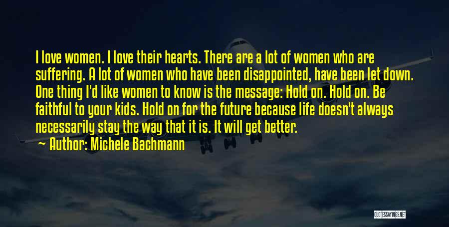 Life Doesn't Get Better Quotes By Michele Bachmann