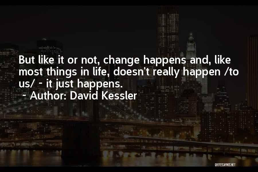 Life Doesn't Just Happen Quotes By David Kessler