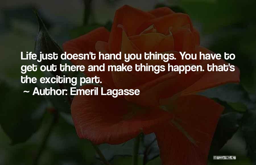 Life Doesn't Just Happen Quotes By Emeril Lagasse