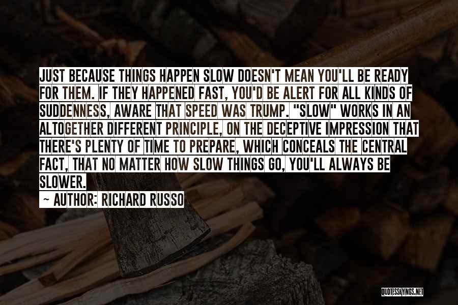 Life Doesn't Just Happen Quotes By Richard Russo