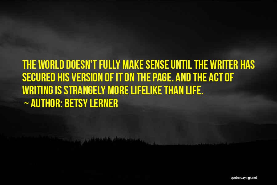 Life Doesn't Make Sense Quotes By Betsy Lerner
