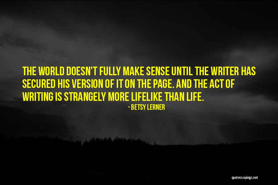 Life Doesn't Make Sense Quotes By Betsy Lerner Life Doesn't Make Sense Quotes By Betsy Lerner