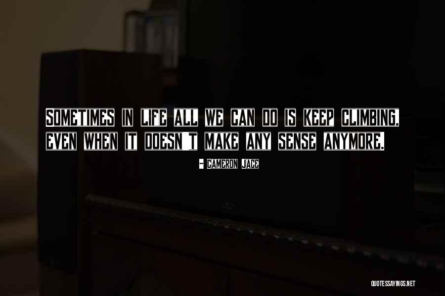Life Doesn't Make Sense Quotes By Cameron Jace Life Doesn't Make Sense Quotes By Cameron Jace