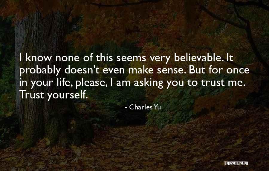 Life Doesn't Make Sense Quotes By Charles Yu Life Doesn't Make Sense Quotes By Charles Yu