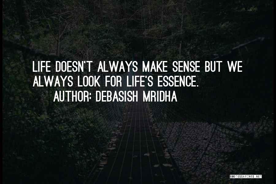 Life Doesn't Make Sense Quotes By Debasish Mridha