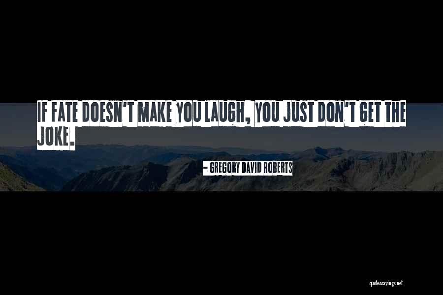 Life Doesn't Make Sense Quotes By Gregory David Roberts Life Doesn't Make Sense Quotes By Gregory David Roberts