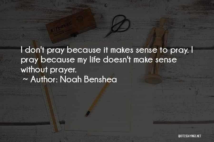 Life Doesn't Make Sense Quotes By Noah Benshea