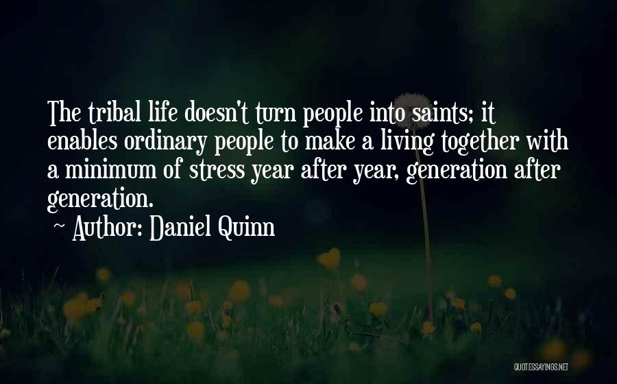 Life Doesn't Turn Out Quotes By Daniel Quinn