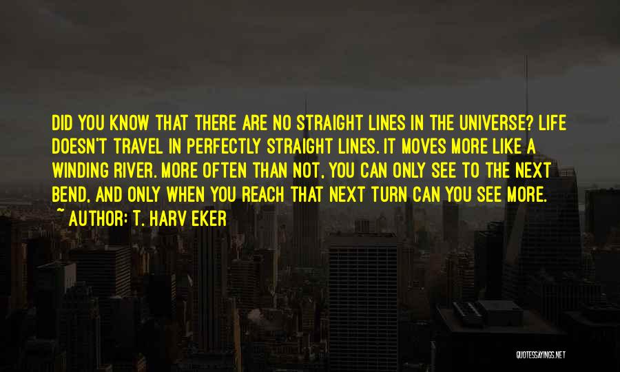 Life Doesn't Turn Out Quotes By T. Harv Eker
