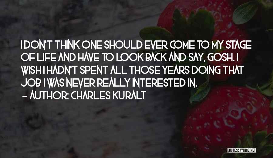 Life Don't Look Back Quotes By Charles Kuralt