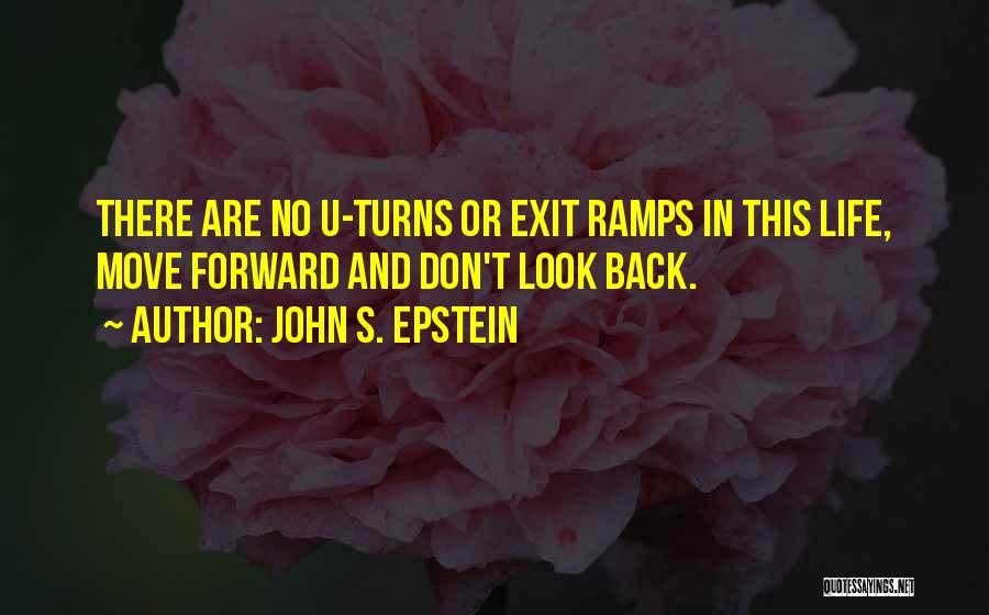 Life Don't Look Back Quotes By John S. Epstein