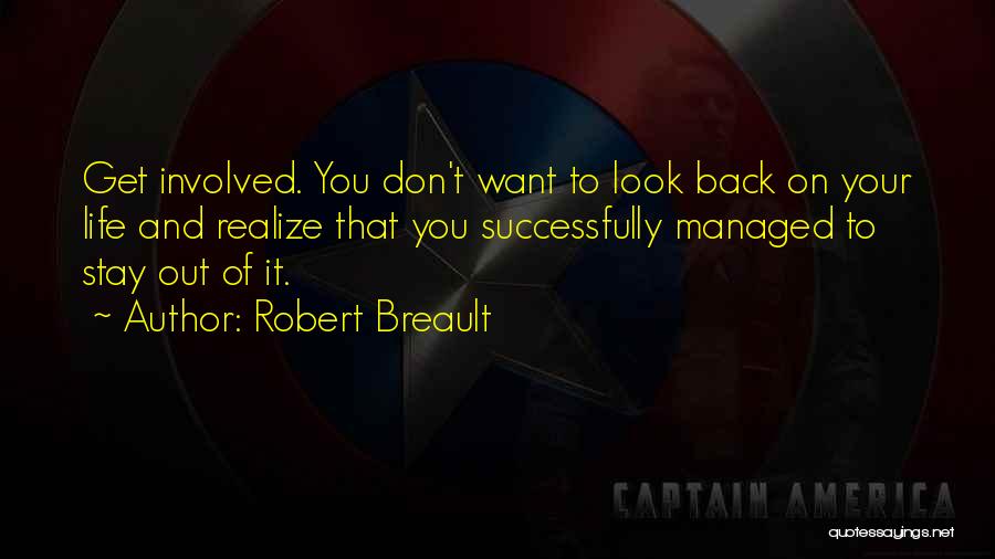 Life Don't Look Back Quotes By Robert Breault