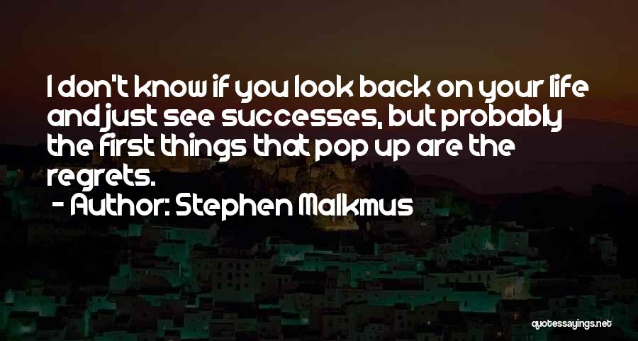 Life Don't Look Back Quotes By Stephen Malkmus