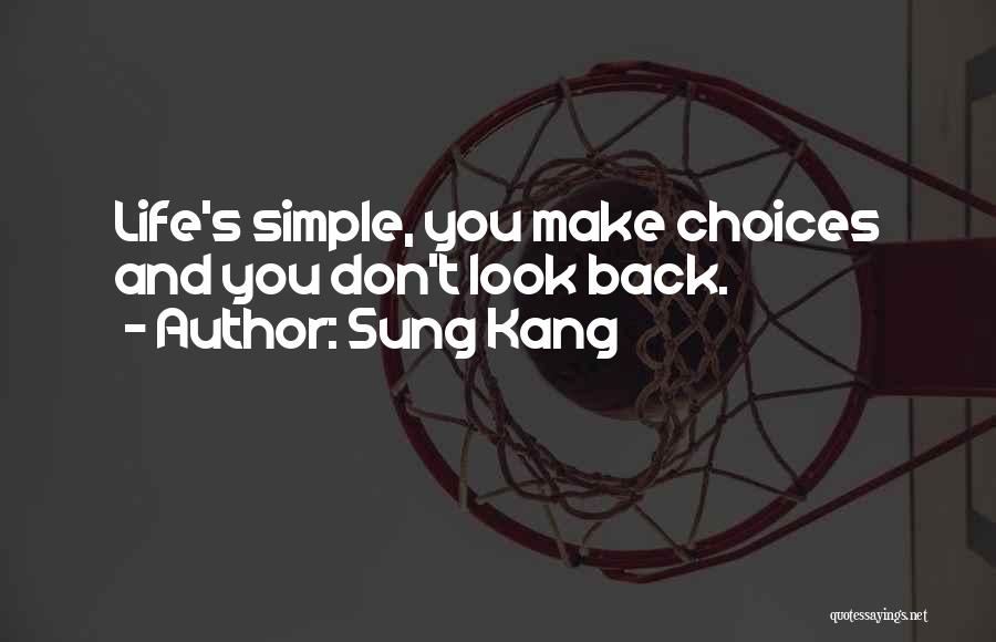 Life Don't Look Back Quotes By Sung Kang