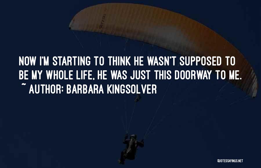 Life Doorway Quotes By Barbara Kingsolver