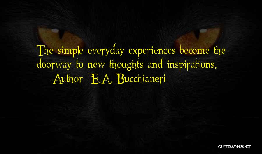 Life Doorway Quotes By E.A. Bucchianeri