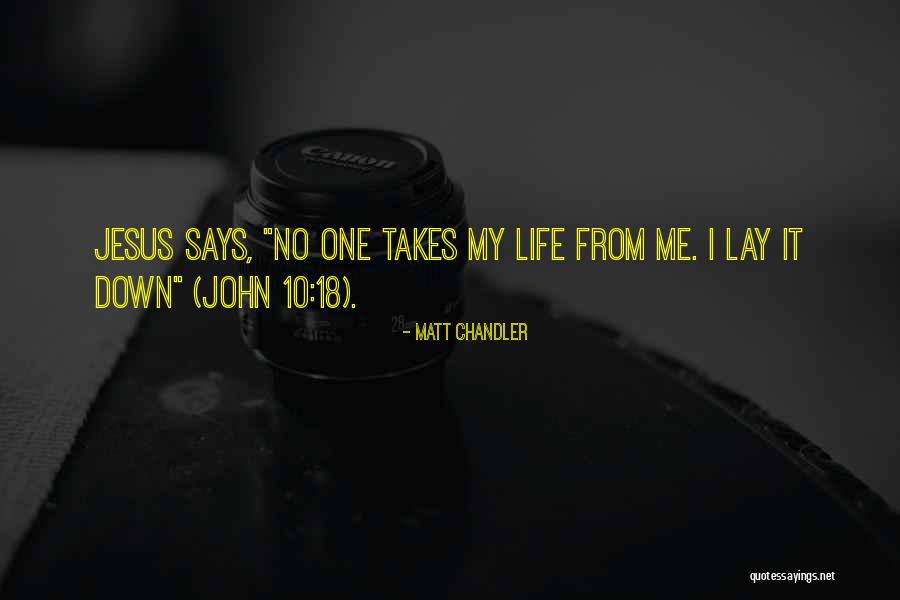 Life Down Lay Quotes By Matt Chandler Life Down Lay Quotes By Matt Chandler