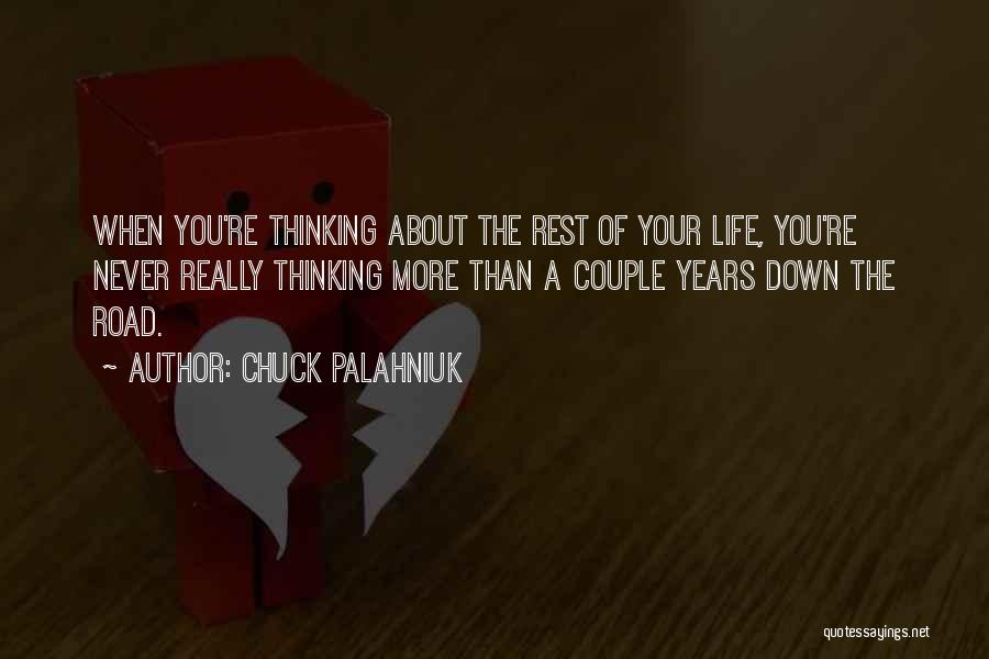 Life Down The Road Quotes By Chuck Palahniuk