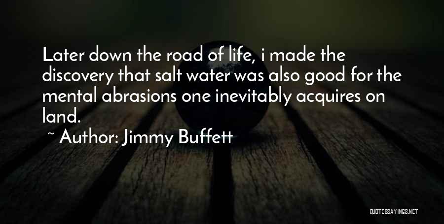 Life Down The Road Quotes By Jimmy Buffett