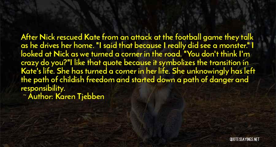 Life Down The Road Quotes By Karen Tjebben