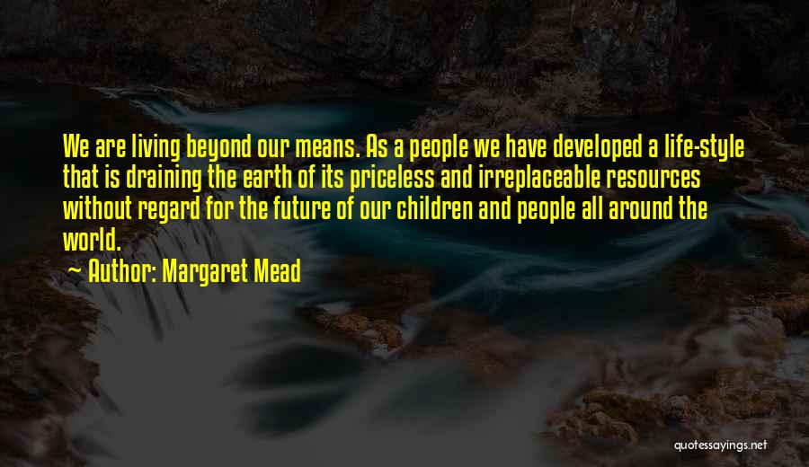 Life Draining Quotes By Margaret Mead