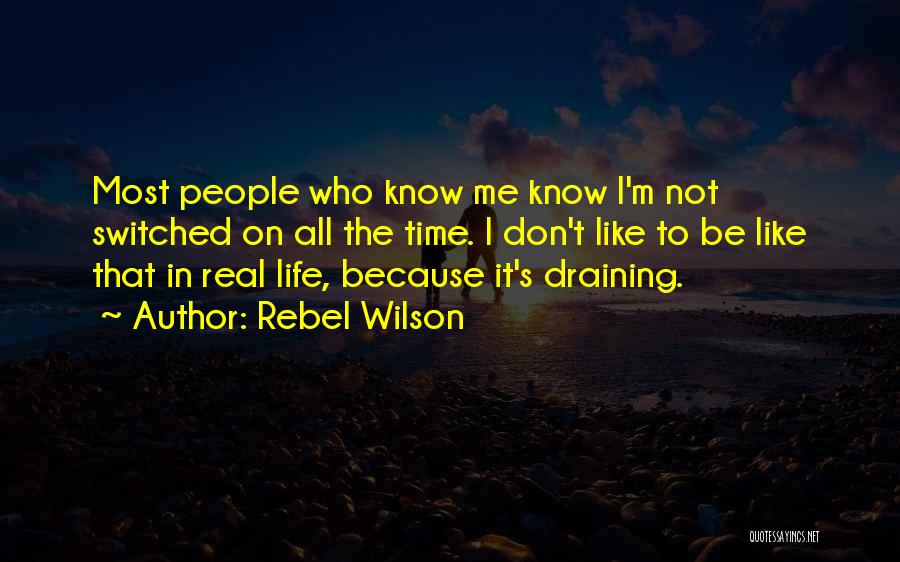 Life Draining Quotes By Rebel Wilson