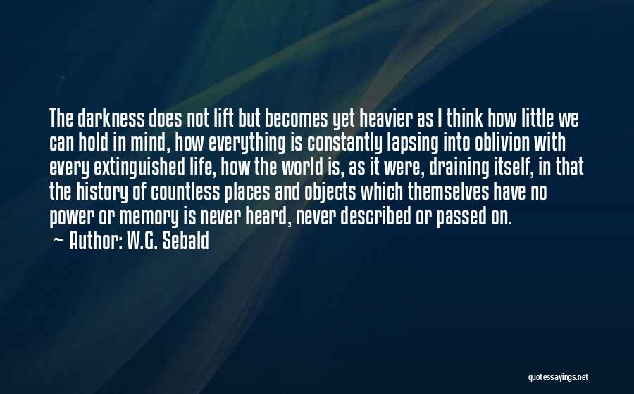 Life Draining Quotes By W.G. Sebald