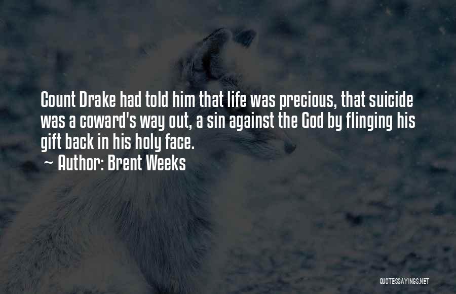 Life Drake Quotes By Brent Weeks