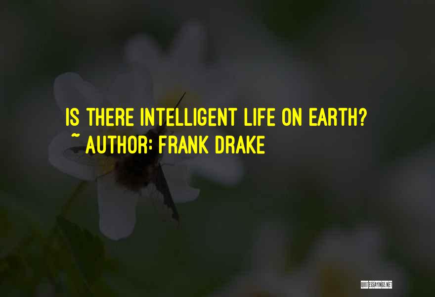 Life Drake Quotes By Frank Drake