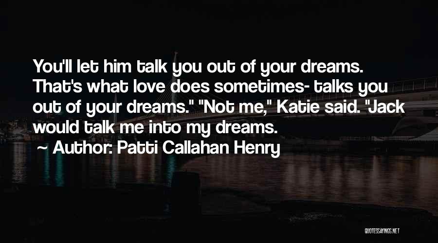 Life Dreams Quotes By Patti Callahan Henry