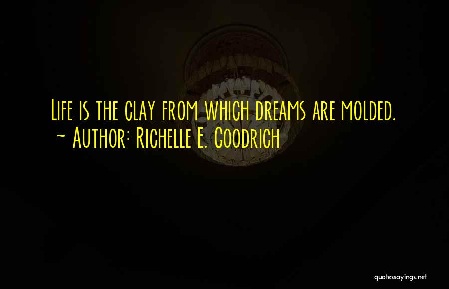 Life Dreams Quotes By Richelle E. Goodrich