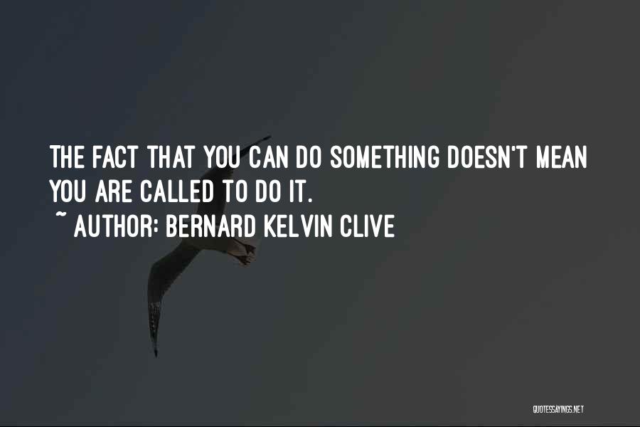 Life Driven Purpose Quotes By Bernard Kelvin Clive