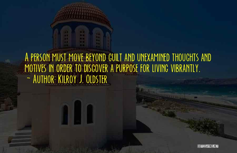 Life Driven Purpose Quotes By Kilroy J. Oldster