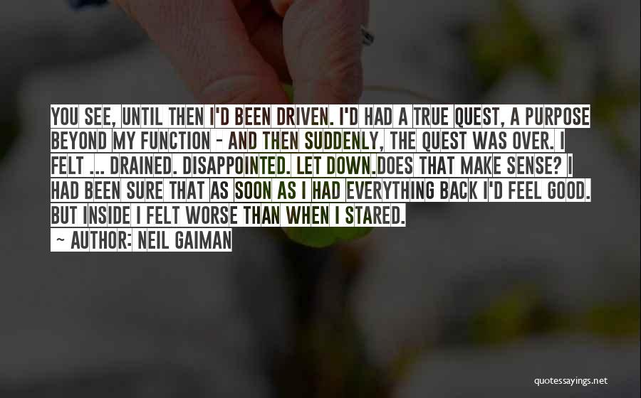 Life Driven Purpose Quotes By Neil Gaiman