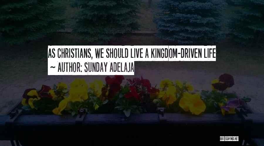 Life Driven Purpose Quotes By Sunday Adelaja