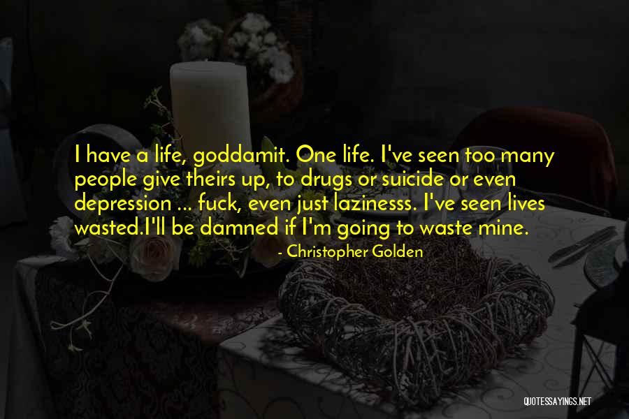Life Drugs Quotes By Christopher Golden Life Drugs Quotes By Christopher Golden
